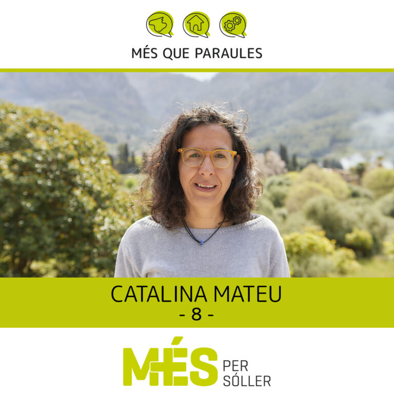 Som na Catalina Mateu Vicens, mestra i educadora social. Sempre he estat vinculada a entitats de lleure, culturals i socials. M'agrada viatjar, conèixer món i altres cultures. Em present a la llista de Més perquè crec que la participació és una eina fonamental per a la inclusió i la transformació social.